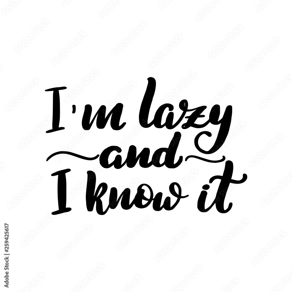 Fototapeta premium I'm lazy and I know it