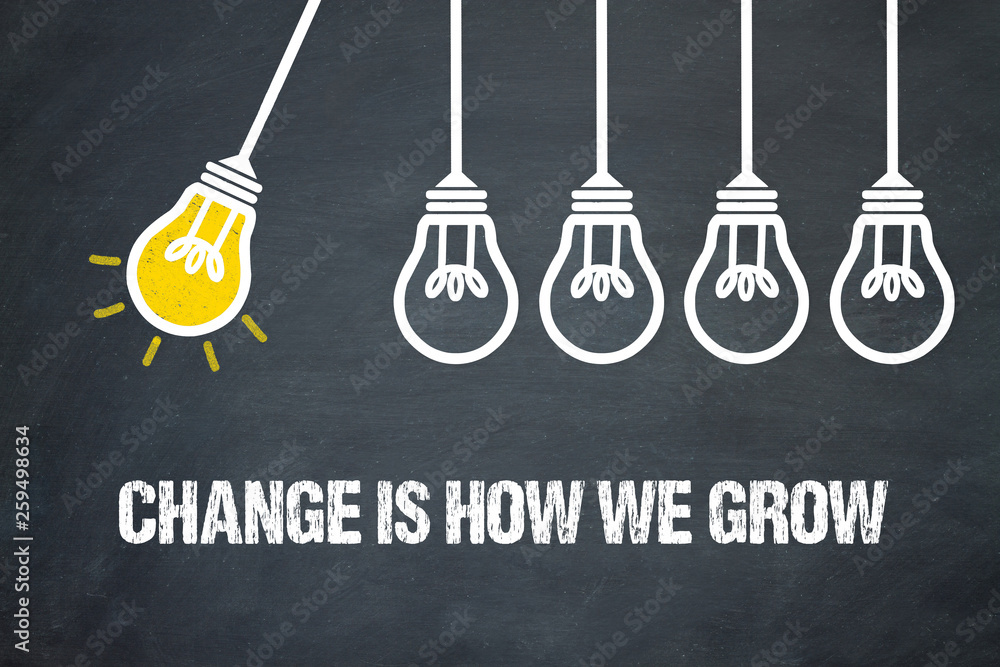 Change is how we grow  - obrazy, fototapety, plakaty 