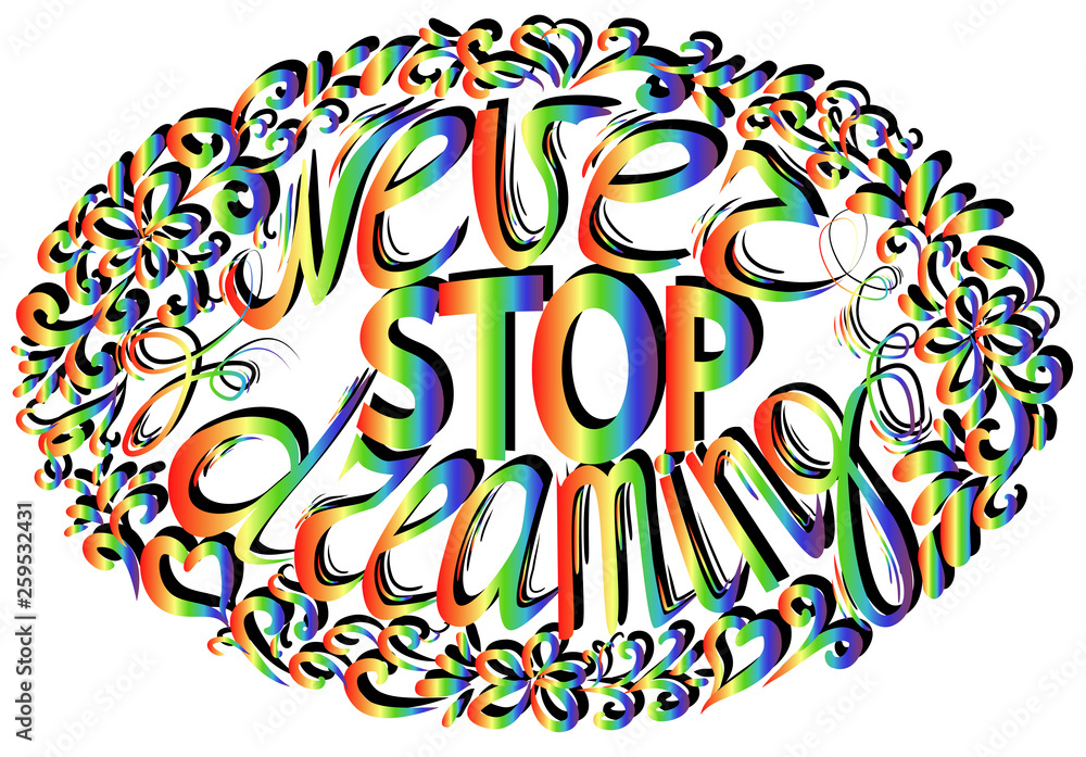 Never stop dreaming - hand lettering Inspirational quote, typography poster or card. Never stop dreaming - hand lettering Inspirational quote, typography poster or card.