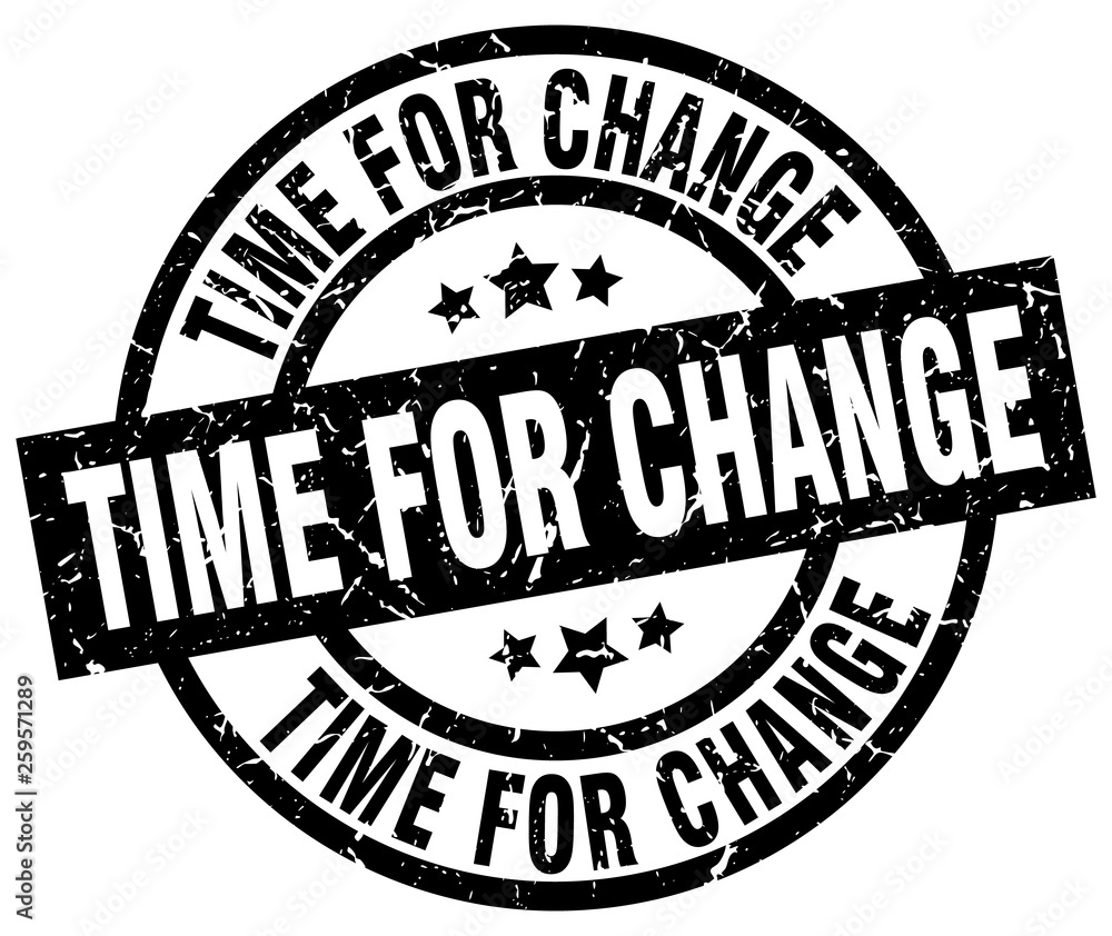 time for change round grunge black stamp time for change round grunge black stamp