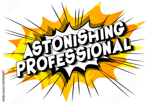 Astonishing Professional - Vector illustrated comic book style phrase on abstract background.