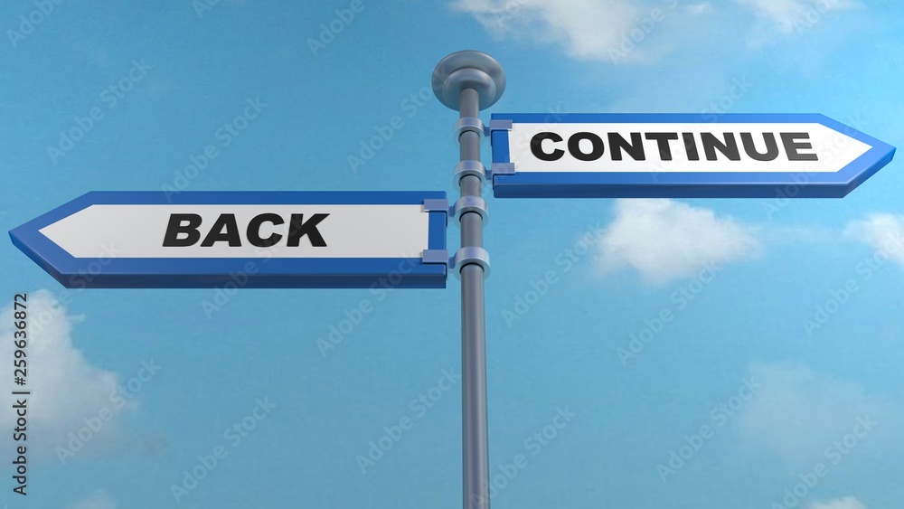 Street signs concept - Back - Continue - 3D rendering illustration Street signs concept - Back - Continue - 3D rendering illustration