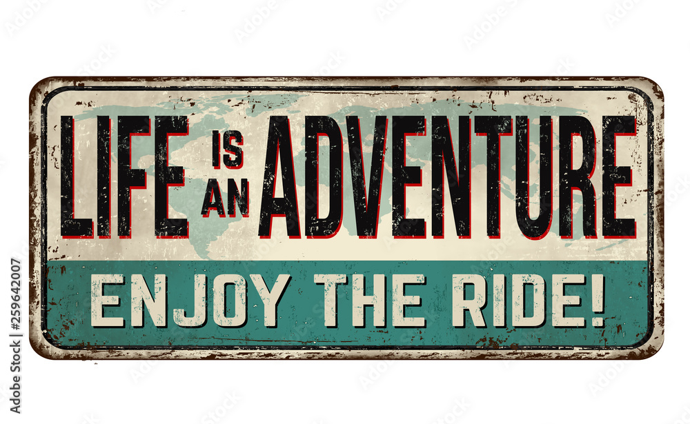 Fototapeta premium Life is an adventure. Enjoy the ride vintage rusty metal sign