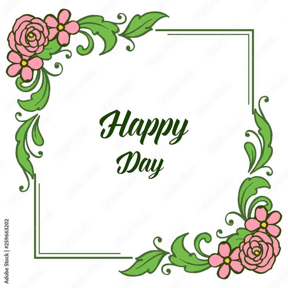 Vector illustration lettering happy day with leaf floral frame Vector illustration lettering happy day with leaf floral frame