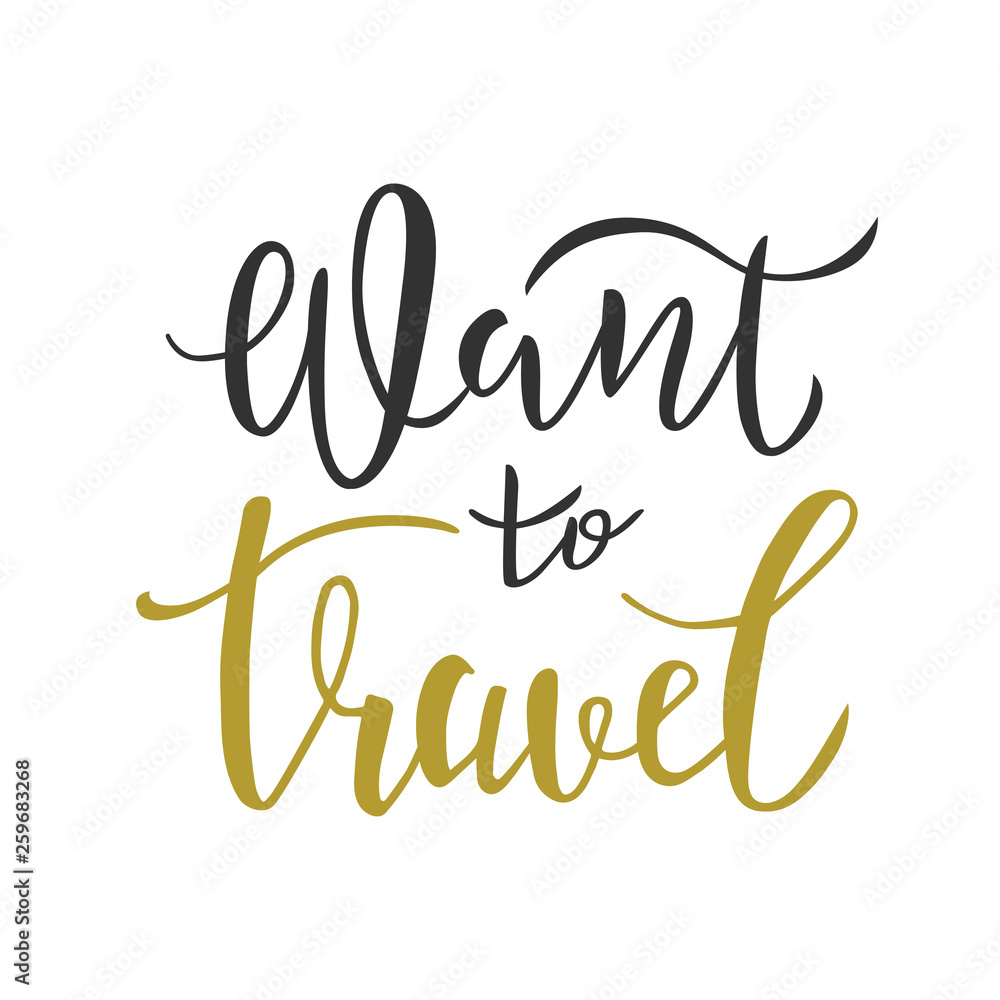 Want to travel lettering quote, text. Typography design for travel invitation, banner, card, poster, flyer, logotype. Vector illustration Want to travel lettering quote, text. Typography design for travel invitation, banner, card, poster, flyer, logotype. Vector illustration