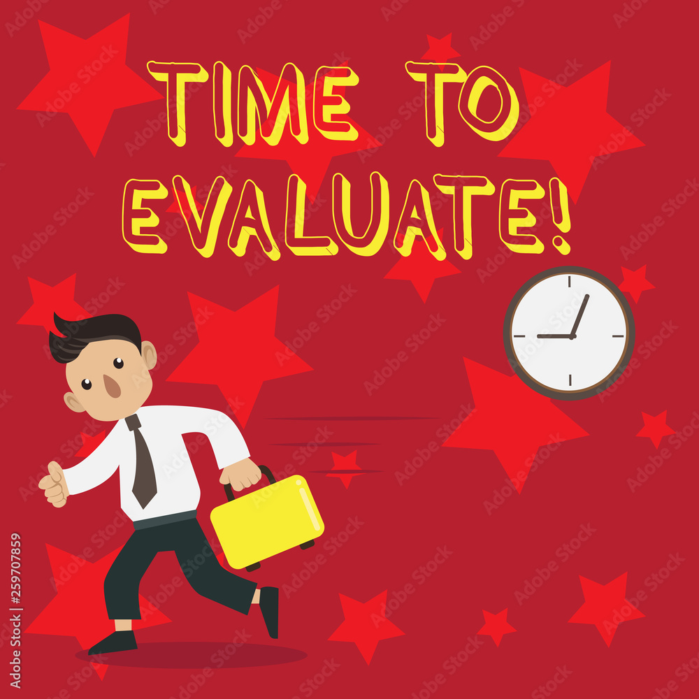 Conceptual hand writing showing Time To Evaluate. Concept meaning determine set value amount of appraise judge or determine Man Carrying Briefcase Walking Past the Analog Wall Clock Conceptual hand writing showing Time To Evaluate. Concept meaning determine set value amount of appraise judge or determine Man Carrying Briefcase Walking Past the Analog Wall Clock