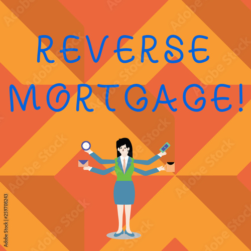 Writing note showing Reverse Mortgage. Business concept for financial agreement which homeowner relinquishes equity Woman with Four Arms Extending Sideways Workers Needed Item