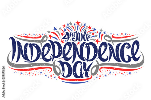 Vector greeting card for Independence Day, poster with cartoon fireworks and stars, original brush lettering for words 4th july independence day, creative flourishes and confetti on white background.