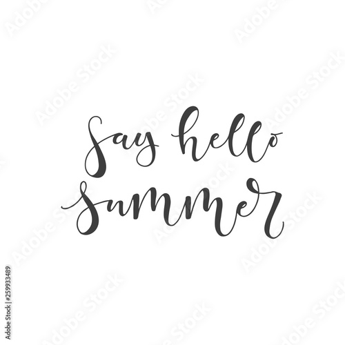 Lettering with phrase Say hello summer. Vector illustration.