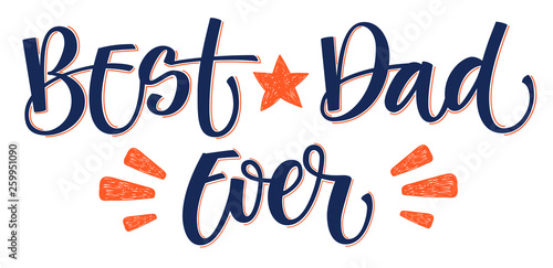 Best Dad Ever hand write isolated color simple calligraphy.