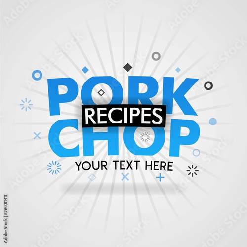 Template for pork chop recipes blue poster. for promotion, advertising, marketing. Can be for textbook cover magazine, culinary websites, foodie site, restaurant chain, cookbook, dinner cooking book