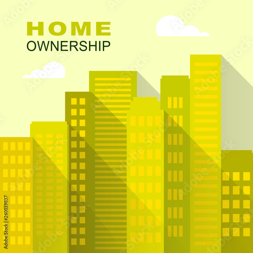 Homeownership City Shows Owning A House Or Real Estate - 3d Illustration