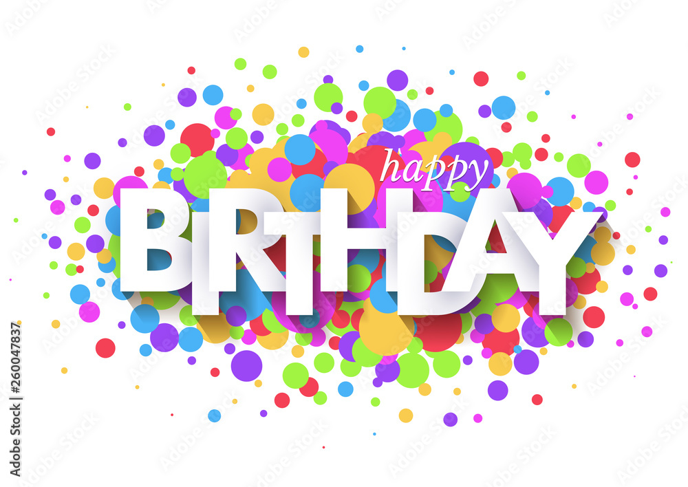 Happy Birthday greeting card design with paper cut letters and colorful confetti on white background. Vector illustration. Happy Birthday greeting card design with paper cut letters and colorful confetti on white background. Vector illustration.