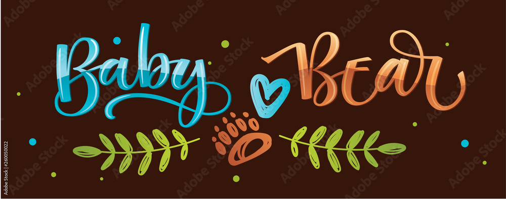Baby Boy Bear - Bear Family vector colorful calligraphy with simple hand drawn bear foot and leafes decor on a dark background