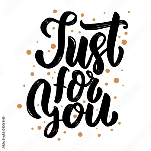 Just for you. Lettering phrase for poster, card, banner, flyer.