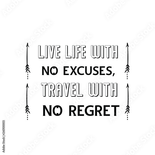 Calligraphy saying for print. Vector Quote. Live life with no excuses, travel with no regret