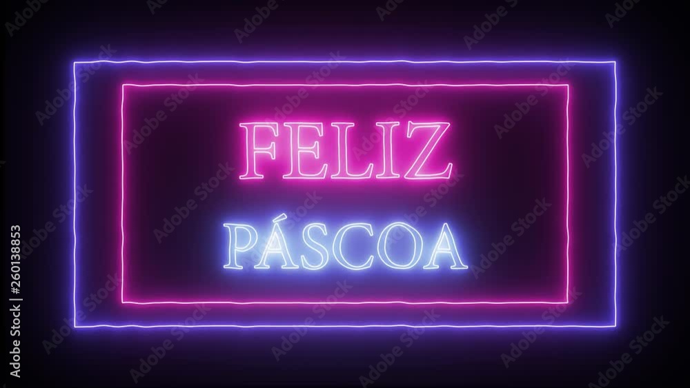 Animation neon sign 'Feliz Pascoa', Happy Easter in portuguese language Animation neon sign 'Feliz Pascoa', Happy Easter in portuguese language