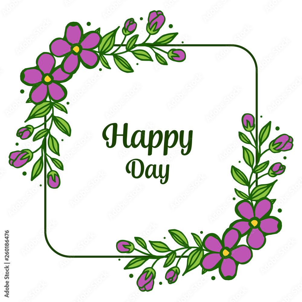 Vector illustration greeting card happy day with ornate of floral frame