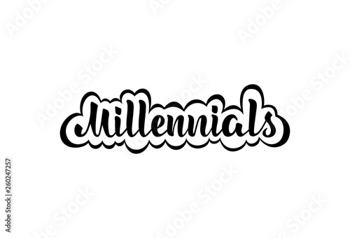 Millennials. Vector illustration with handwritten phrase. Lettering on a transparent or white background.