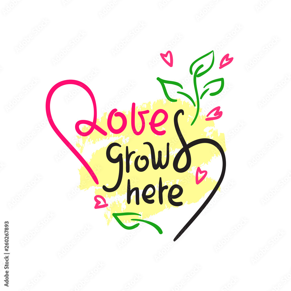 Obraz premium Love grows here - simple love motivational quote. Hand drawn beautiful lettering. Print for inspirational poster, t-shirt, bag, cups, card, flyer, sticker, badge. Elegant calligraphy writing