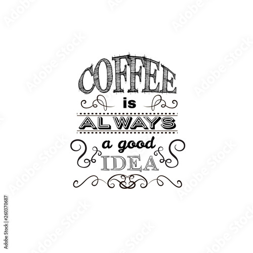Quote typographical background about coffee made in hand drawn vector style. Trendy creative template for poster, banner,business card