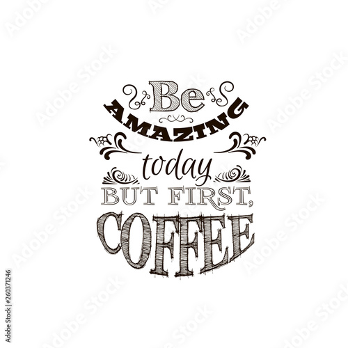 Quote typographical background about coffee made in hand drawn vector style. Trendy creative template for poster, banner,business card