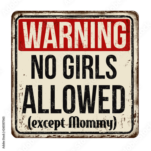 Warning no girls allowed  vintage rusty metal sign