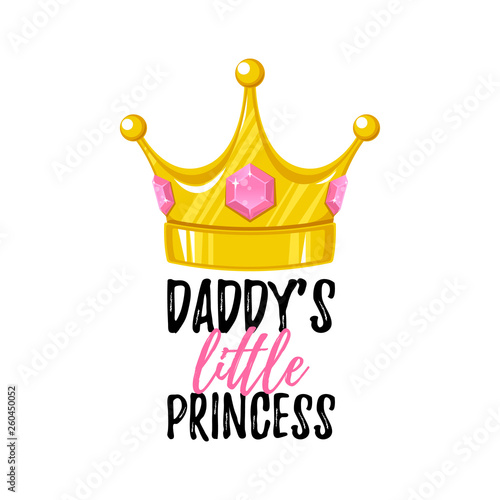 Daddys little princess vector t-shirt print or card design.