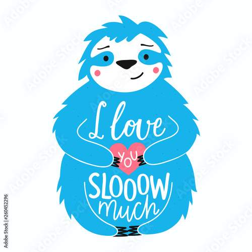 Vector illustration with cute sloth with pink heart and calligraphy and lettering slang phrase - I love you slooow much.