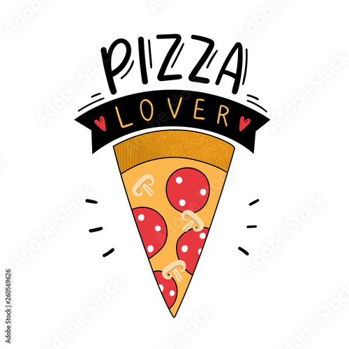 Pizza illustration with hand draw lettering pizza lover for print, decor, cafe.