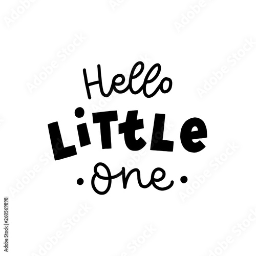 Hand drawn lettering hello little one for baby print, textile, card, poster. Vector isolated kid's print.