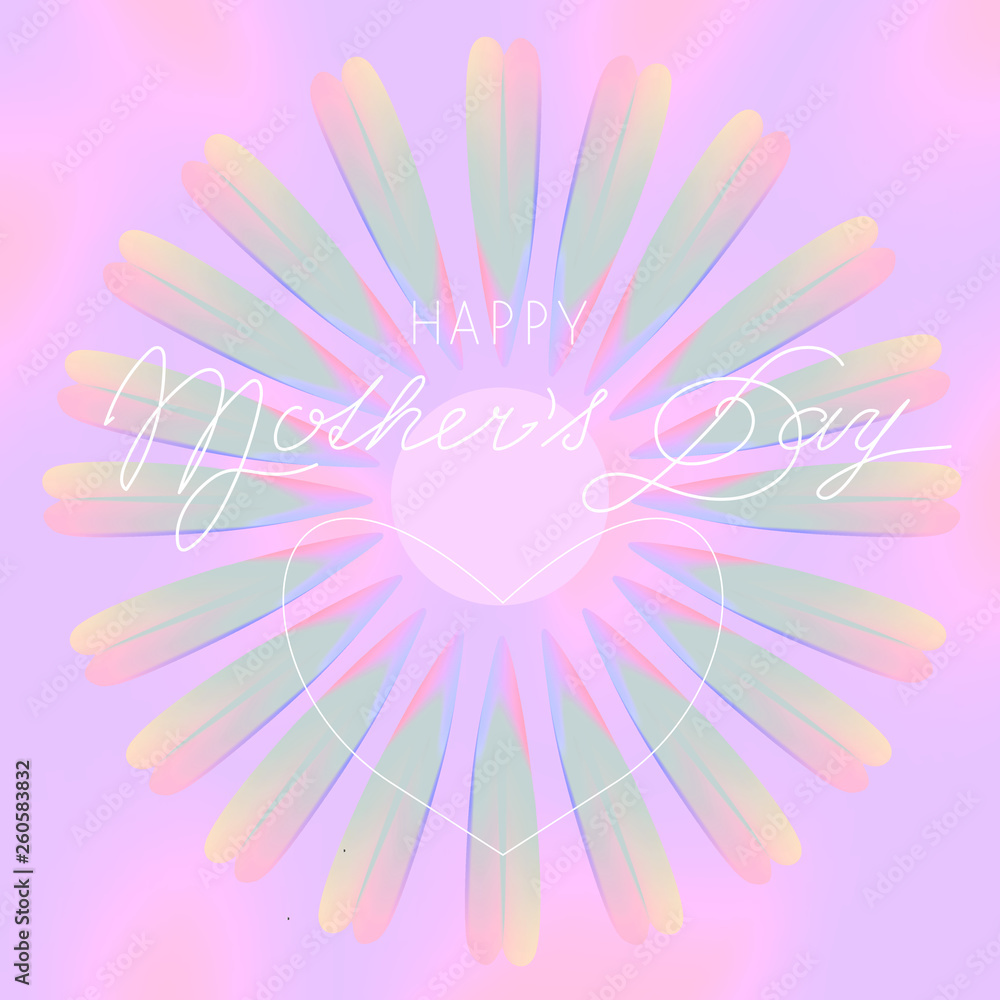 Mothers day card with daisy and heart. Pastel colors transition. Lettering. Abstract background with flower. Mothers day card with daisy and heart. Pastel colors transition. Lettering. Abstract background with flower.