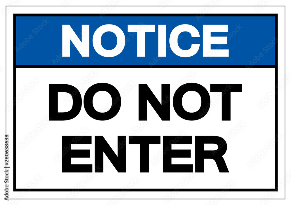 Notice Do Not Enter Symbol Sign, Vector Illustration, Isolate On White Background Label .EPS10