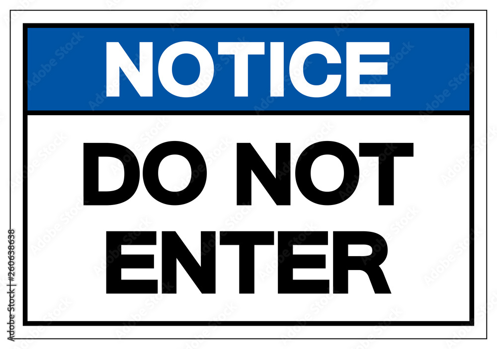 Notice Do Not Enter Symbol Sign, Vector Illustration, Isolate On White Background Label .EPS10 Notice Do Not Enter Symbol Sign, Vector Illustration, Isolate On White Background Label .EPS10