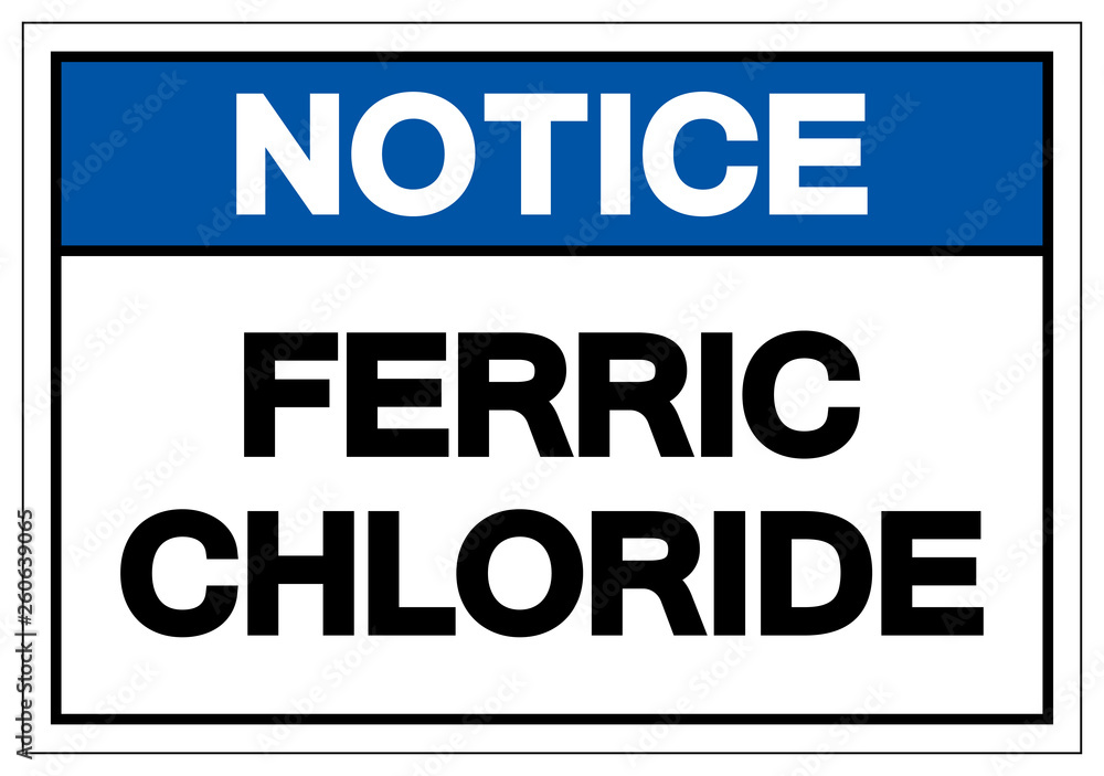 Notice Ferric Chloride Symbol Sign, Vector Illustration, Isolate On White Background Label. EPS10