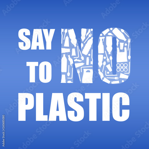 Say no to plastic. Problem plastic pollution. Ecological poster. Banner with text and NO composed of white plastic waste bag, bottle on blue background.