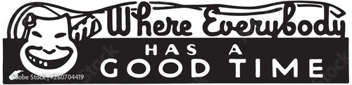 Everybody Has A Good Time - Retro Ad Art Banner