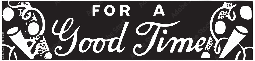 For A Good Time - Retro Ad Art Banner For A Good Time - Retro Ad Art Banner