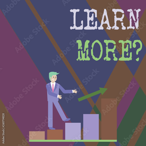 Writing note showing Learn More question. Business concept for gain knowledge or skill studying practicing Smiling Businessman Climbing Bar Chart Following an Arrow Up