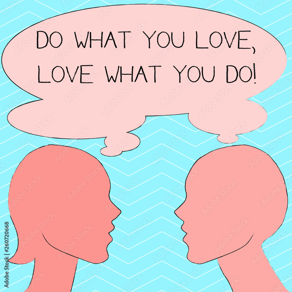 Writing note showing Do What You Love Love What You Do. Business concept for you able doing stuff you enjoy it to work in better places then Silhouette Sideview Profile of Man and Woman Thought Bubble