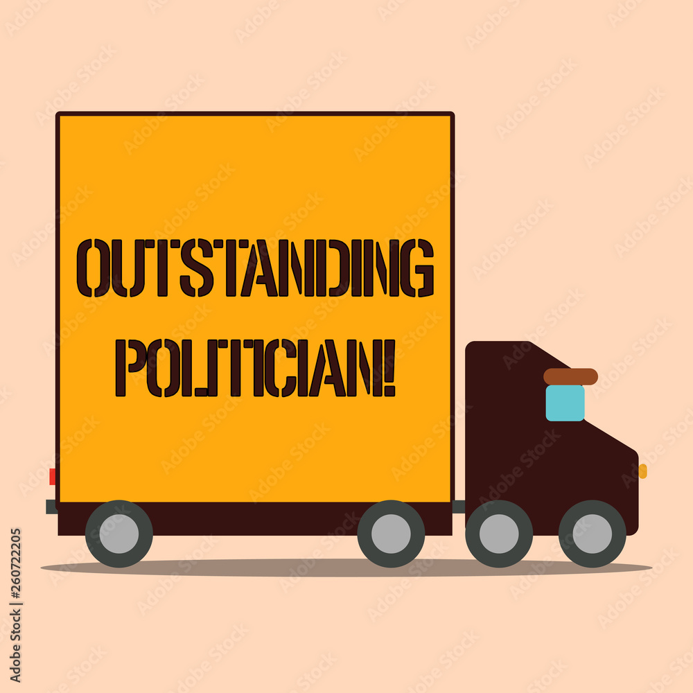Text sign showing Outstanding Politician. Business photo text Having good character of a great leader of a society Delivery Lorry Truck with Blank Covered Back Container to Transport Goods