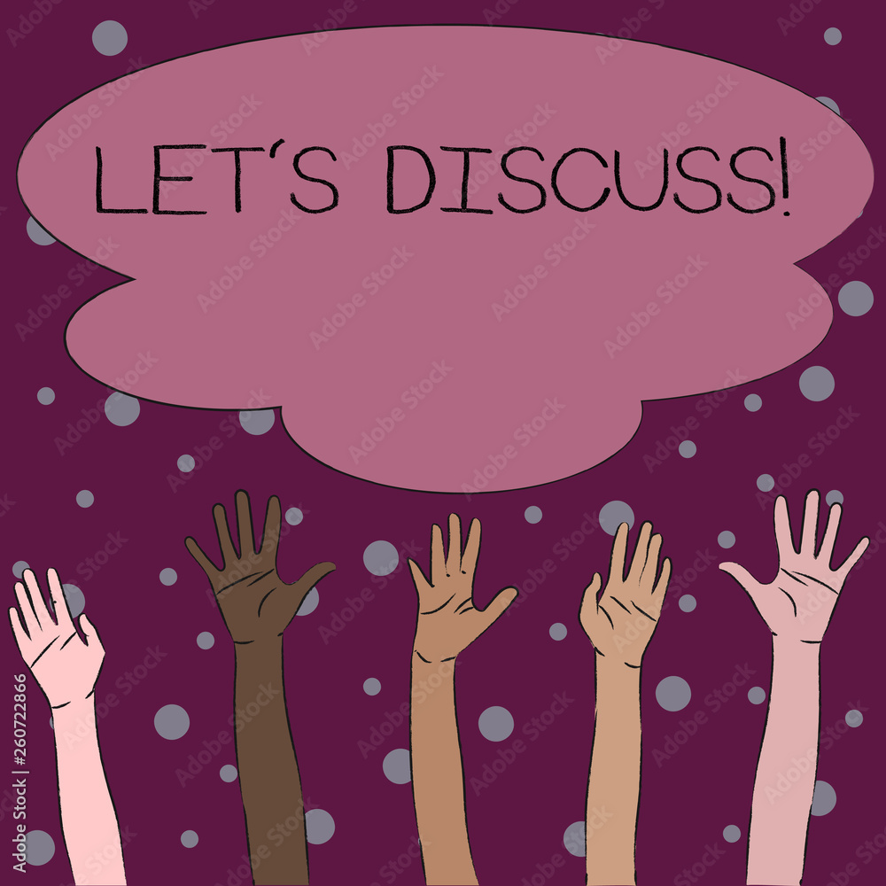 Obraz premium Word writing text Let S Discuss. Business photo showcasing asking someone to talk about something with demonstrating or showing Multiracial Diversity Hands Raising Upward Reaching for Colorful Big