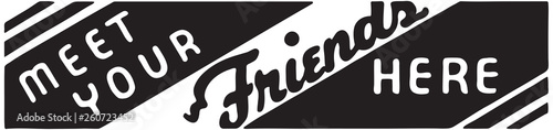 Meet Your Friends Here 2  - Retro Ad Art Banner