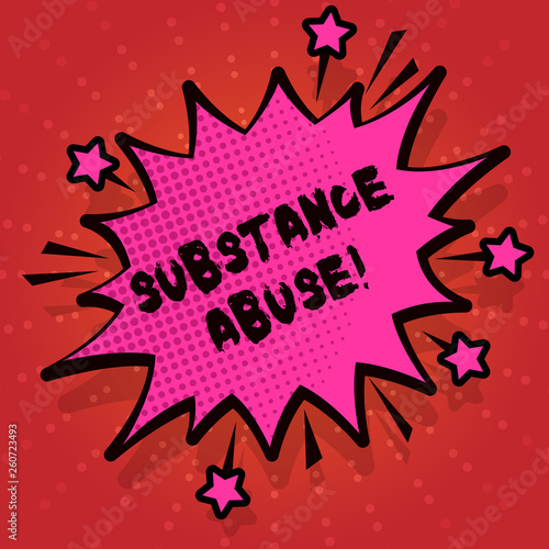 Writing note showing Substance Abuse. Business concept for patterned use of drug in which user consumes in amounts Spiky Fight and Screaming Angry Speech Bubble with Outline