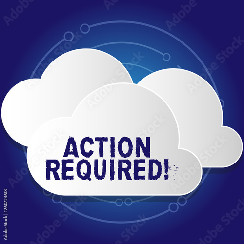 Conceptual hand writing showing Action Required. Concept meaning recipient that sender task to be completed within deadline White Clouds Cut Out of Board Floating on Top of Each Other