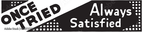Once Tried Always Satisfied - Retro Ad Art Banner