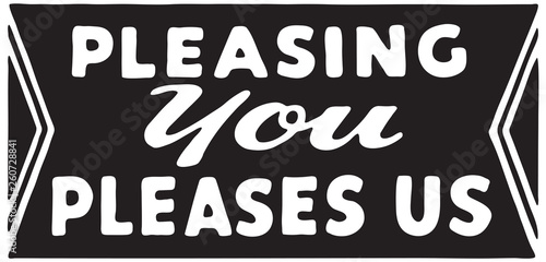 Pleasing You Pleases Us - Retro Ad Art Banner