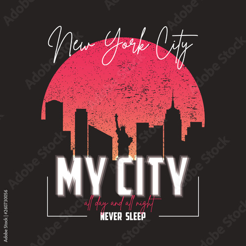 New York slogan graphic for t-shirt with city skyline. Typography for t shirt with silhouette of urban landscape, liberty statue and grunge. Vector illustration.
