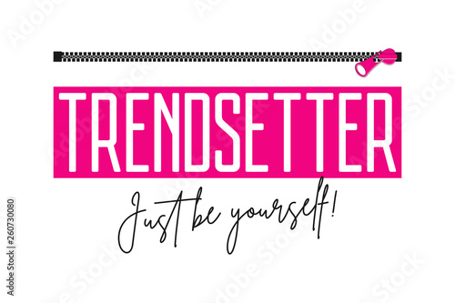 Trendsetter slogan with zipper. Fashion print for girls t-shirt with fastener. Typography graphics for tee shirt. Vector illustration.