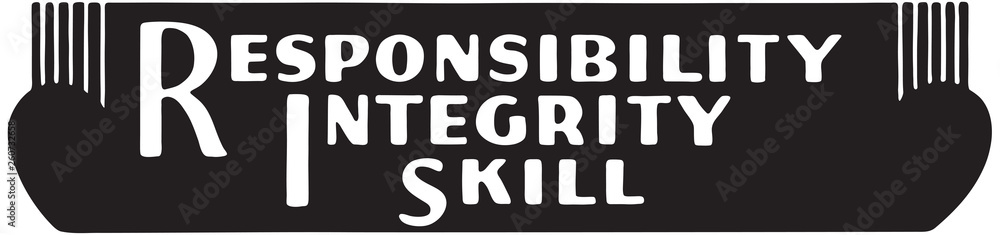 Responsibility Integrity Skill - Retro Ad Art Banner Responsibility Integrity Skill - Retro Ad Art Banner